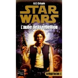 livre star wars la trilogie yan solo tome 3 - l'aube de la rébellion