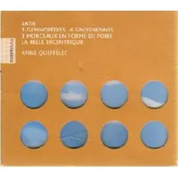 cd anne queffélec - 3 gymnopédies; 6 gnossiennes; 3 morceaux en forme de poire; la belle excentrique (2000)