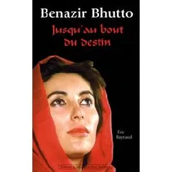 livre benazir bhutto - jusqu'au bout du destin