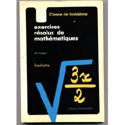 livre exercices résolus de mathématiques 3 ème