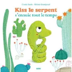 livre kiss le serpent s'ennuie tout le temps