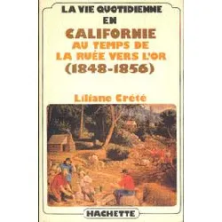 livre la vie quotidienne en californie au temps de la ruée vers l'or - 1848 - 1856