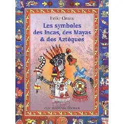livre les symboles des incas, des mayas et des aztèques
