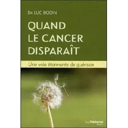 livre quand le cancer disparaît - une voie étonnante de guérison