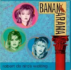 vinyle bananarama - robert de niro's waiting... (1984)