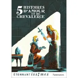 livre 5 histoires d'amour et de chevalerie