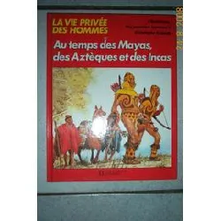 livre au temps des mayas, des azteques et des incas