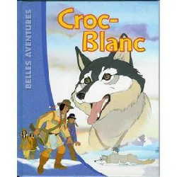 livre belles aventures : croc - blanc