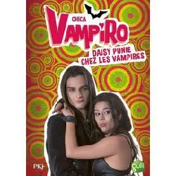 livre chica vampiro tome 8 - daisy punie chez les vampires