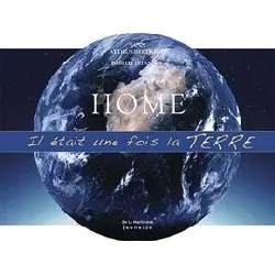 livre home : il était une fois la terre