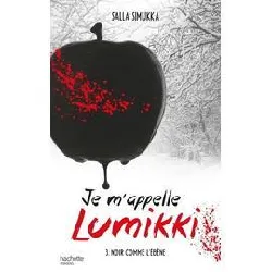 livre je m'appelle lumikki tome 3 - noir comme l'ébène