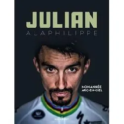 livre julian alaphilippe - ma vie en arc - en - ciel