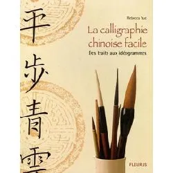 livre la calligraphie chinoise facile - des traits aux idéogrammes