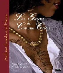 livre la gazette du costume créole - aux fils tissés des modes et de l'histoire