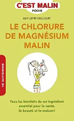 livre le chlorure de magnésium malin - tous les bienfaits de cet ingrédient essentiel pour la santé, la beauté..