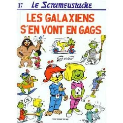 livre le scrameustache tome 17 - les galaxiens vont en gags