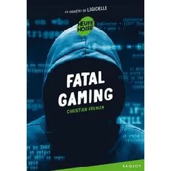 livre les enquêtes de logicielle - fatal gaming