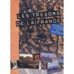 livre les trésors de la france. les 100 lieux à découvrir ou à redécouvrir