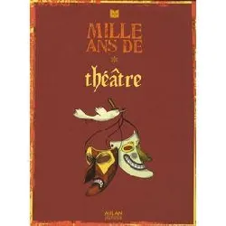 livre mille ans de théâtre