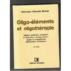 livre oligo - éléments et oligothéraie - matière madicale, propriétés et indications thérapeutiques. argile et compléments aliment