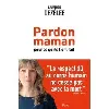 livre pardon maman pour ce qu'ils t'ont fait