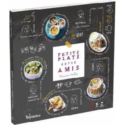 livre petits plats entre amis : autour du monde, sans se lever, au jardin et pas un gramme de plus !