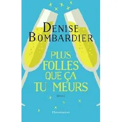 livre plus folles que ça tu meurs !