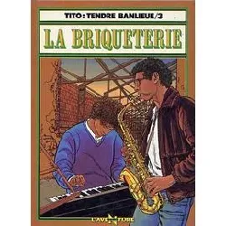 livre tendre banlieue - tome 3, la briqueterie