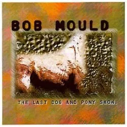 cd bob mould - the last dog and pony show (1998)