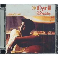 cd cyril cinélu - jusqu'à  moi (2007)