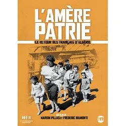 dvd l'amère patrie : le retour des français d'algérie