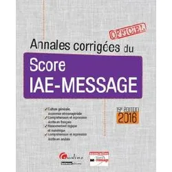 livre annales corrigées du score iae - message 2016 - 19ème édition