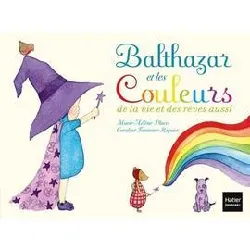 livre balthazar et les couleurs de la vie et des rêves aussi - pédagogie montessori