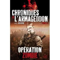 livre chroniques de l'armageddon tome 3 - opération zombie