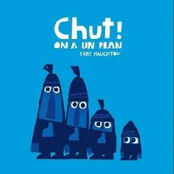 livre chut ! on a un plan - tout carton