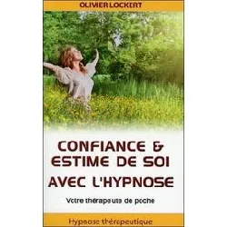 livre confiance & estime de soi avec l'hypnose - votre thérapeute de poche