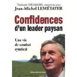 livre confidences d'un leader paysan - une vie de combat syndical