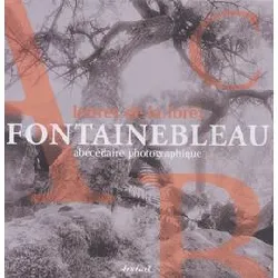 livre fontainebleau - lettres de la foret - abécédaire photographique