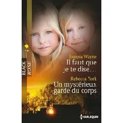 livre il faut que je te dise - un mystérieux garde du corps