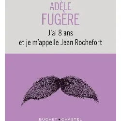 livre j'ai 8 ans et je m'appelle jean rochefort