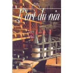 livre l'art du vin : le monde du vin - l'atlas des vins de france