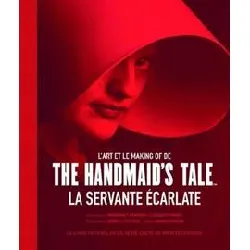 livre l'art et le making of de the handmaid's tale - la servante écarlate