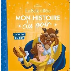 livre la belle et la bête - mon histoire du soir - l'histoire du film - disney princesses