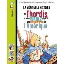 livre la véritable histoire de thordis, la petite viking qui partit à la découverte de l'amérique