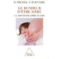 livre le bonheur d'être mère - la grossesse après 35 ans