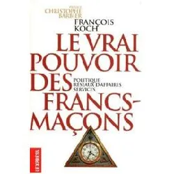 livre le vrai pouvoir des francs - maçons