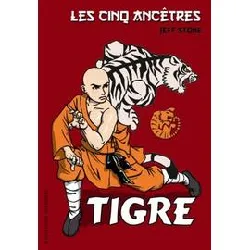 livre les cinq ancêtres tome 1 - tigre