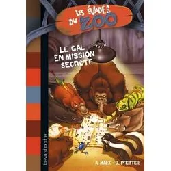 livre les évadés du zoo tome 7 - le gal en mission secrète