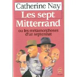 livre les sept mitterrand ou les métamorphoses d'un septennat