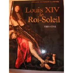 livre louis xiv, le roi soleil 1661 - 1775